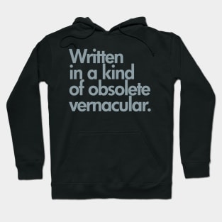 Written in Kind of an Obsolete Vernacular Hoodie